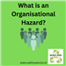 What is an Organisational Hazard? - Safety Wise Advice Services Gallery Thumbnail