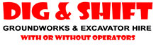 Dig & Shift Groundworks & Plant Hire